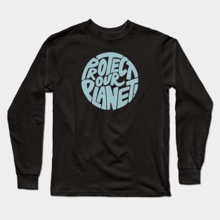 Protect our planet Long Sleeve T-Shirt
